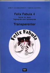 Felix Fabula 4 for døve. Transparentserie av Jorun Gulbrandsen og Grete Letting (Ukjent)