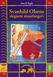 Svanhild Olsens elegante musefangeri av Anne B. Ragde (Innbundet)