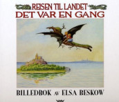 Reisen til landet Det var engang av Elsa Beskow (Innbundet)