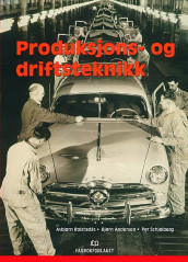 Produksjons- og driftsteknikk av Bjørn Andersen, Asbjørn Rolstadås og Per Schjølberg (Heftet)