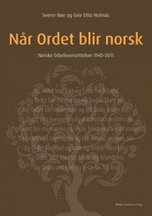 Når Ordet blir norsk av Sverre Bøe og Geir Otto Holmås (Heftet)