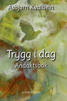 Trygg i dag av Asbjørn Kvalbein (Innbundet)