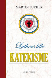 Luthers lille katekisme av Martin Luther (Innbundet)