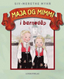 Maja og Mimmi i barnedåp av Siv-Merethe Myhr (Innbundet)