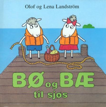 Bø og Bæ til sjøs av Olof Landström og Lena Landström (Innbundet)