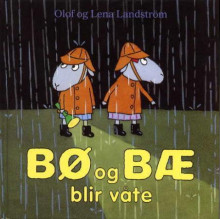 Bø og Bæ blir våte av Olof Landström og Lena Landström (Innbundet)