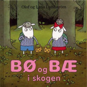 Bø og Bæ i skogen av Lena Landström og Olof Landström (Innbundet)