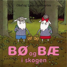 Bø og Bæ i skogen av Olof Landström og Lena Landström (Innbundet)