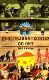 Evolusjonsteorien og ost av Bas Haring (Innbundet)