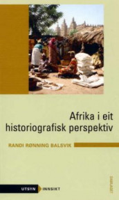 Afrika i eit historiografisk perspektiv av Randi Rønning Balsvik (Heftet)