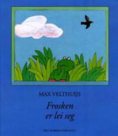 Frosken er lei seg av Max Velthuijs (Innbundet)