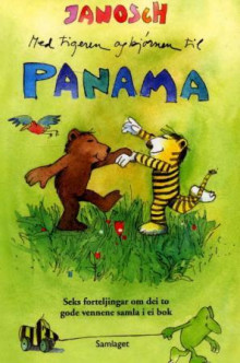 Med tigeren og bjørnen til Panama av Janosch (Innbundet)