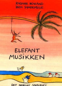 Elefantmusikken av Ragnar Hovland (Heftet)