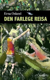 Den farlege reisa av Erna Osland (Innbundet)