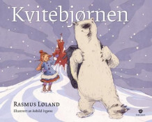 Kvitebjørnen av Rasmus Løland (Innbundet)