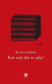 Kor vart det av jula? av Rasmus Løland (Innbundet)