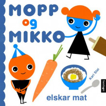 Mopp og Mikko elskar mat av Kari Stai (Kartonert)