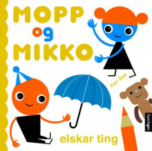 Mopp og Mikko elskar ting av Kari Stai (Kartonert)