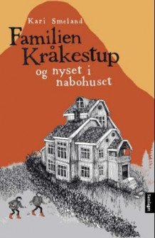 Familien Kråkestup og nyset i nabohuset av Kari Smeland (Innbundet)