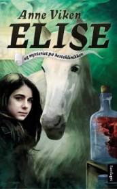 Elise og mysteriet på hesteklinikken av Anne Viken (Innbundet)