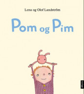 Pom og Pim av Lena Landström og Olof Landström (Innbundet)