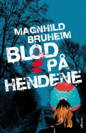 Blod på hendene av Magnhild Bruheim (Ebok)