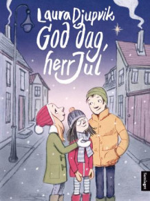 God dag, herr Jul av Laura Djupvik (Innbundet)