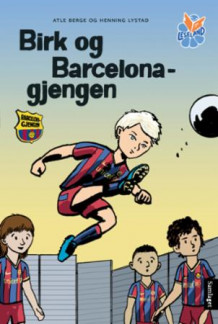 Birk og Barcelona-gjengen av Atle Berge (Innbundet)