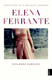 Kvelande kjærleik av Elena Ferrante (Innbundet)