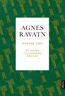 Stoisk uro og andre filosofiske smular av Agnes Ravatn (Ebok)