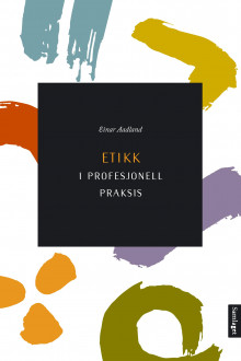 Etikk i profesjonell praksis av Einar Aadland (Heftet)