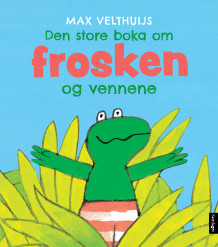 Den store boka om frosken og vennene av Max Velthuijs (Innbundet)