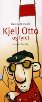 Kjell Otto og fyret av Bjørn Arild Ersland (Innbundet)