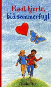 Rødt hjerte, blå sommerfugl av Annika Thor (Innbundet)