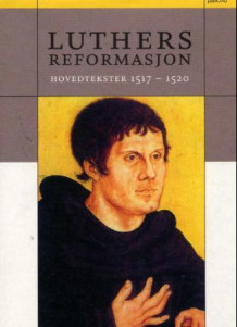 Luthers reformasjon av Tarald Rasmussen og Martin Luther (Innbundet)