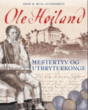 Ole Høiland av Anne B. Bull-Gundersen (Innbundet)