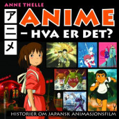 Anime - hva er det? av Anne Thelle (Heftet)
