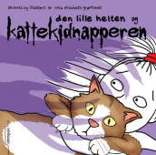 Den lille helten og kattekidnapperen av Nina Elisabeth Grøntvedt (Innbundet)