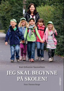 Jeg skal begynne på skolen! av Kari Johanne Samuelsen (Innbundet)