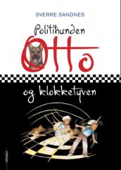 Politihunden Otto og klokketyven av Sverre Sandnes (Innbundet)