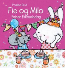 Fie og Milo feirer fødselsdag av Pauline Oud (Innbundet)
