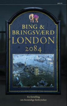 London 2084 av Jon Bing og Tor Åge Bringsværd (Innbundet)