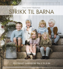 Strikk til barna av Nina Isabell Abrahamsen (Innbundet)