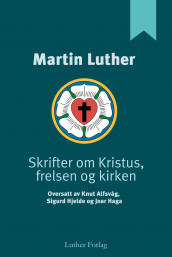 Skrifter om Kristus, frelsen og kirken av Martin Luther (Ebok)