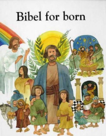 Bibel for born av Karin Andersson, Inga Wernolf og Lisa Dersell (Innbundet)