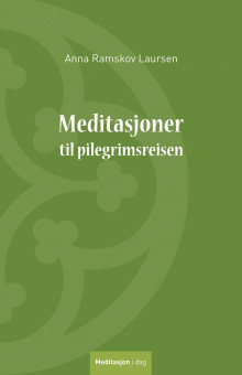 Meditasjoner til pilegrimsreisen av Anna Ramskov Laursen (Heftet)