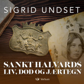 Sankt Halvards liv, død og jærtegn av Sigrid Undset (Nedlastbar lydbok)