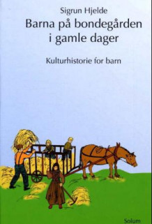 Barna på bondegården i gamle dager av Sigurd Hjelde (Innbundet)
