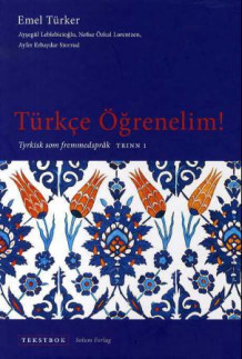 Türkce ögrenelim! av Emel Türker, Aysegül Leblebicioglu, Nefise Özkal Lorentzen og Ayfer Erbaydar Storrud (Innbundet)