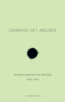 Omkring det absurde av Jean Anouilh, Jean Genet, Eugène Ionesco, Samuel Beckett, Arthur Adamov, Jean Tardieu, Roland Dubillard og Fernando Arrabal (Innbundet)